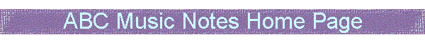 ABC Music Notes Home Page